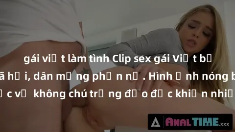 gái việt làm tình Clip sex gái Việt bị lộ gây sốt mạng xã hội, dân mạng phẫn nộ. Hình ảnh nóng bỏng của cô gái phục vụ không chú trọng đạo đức khiến nhiều người bất bình. Cần có biện pháp ngăn chặn tì