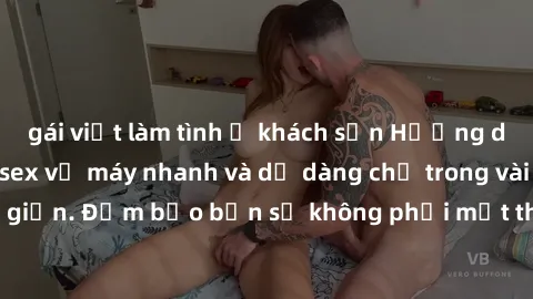gái việt làm tình ở khách sạn Hướng dẫn cách tải phim sex về máy nhanh và dễ dàng chỉ trong vài bước đơn giản. Đảm bảo bạn sẽ không phải mất thời gian tìm kiếm trên mạng nữa.