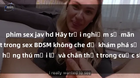 phim sex jav hd Hãy trải nghiệm sự mãnh liệt và kiểm soát trong sex BDSM không che để khám phá sự hứng thú mới lạ và chân thật trong cuộc sống tình dục của bạn.