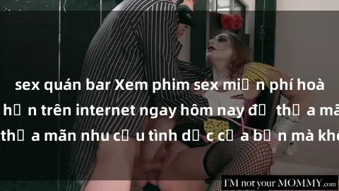 sex quán bar Xem phim sex miễn phí hoàn toàn không giới hạn trên internet ngay hôm nay để thỏa mãn nhu cầu tình dục của bạn mà không tốn chi phí.