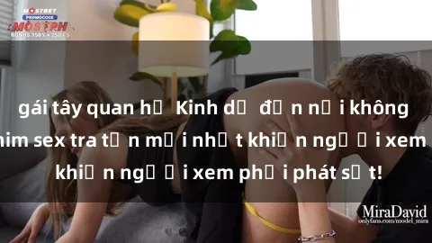 gái tây quan hệ Kinh dị đến nỗi không thể tin nổi: Phim sex tra tấn mới nhất khiến người xem phải phát sốt!