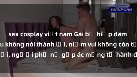 sex cosplay việt nam Gái bị hiếp dâm bạo lực: Nỗi đau không nói thành lời, niềm vui không còn tồn tại, người phụ nữ gặp ác mộng từ hành động độc ác của kẻ xấu.