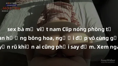 sex bà mẹ việt nam Clip nóng phòng tắm: Hít thở nồng nàn hương bông hoa, người đẹp vô cùng gợi cảm và quyến rũ khiến ai cũng phải say đắm. Xem ngay để trải nghiệm điều đặc biệt!