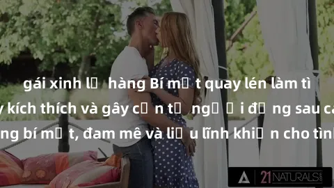 gái xinh lộ hàng Bí mật quay lén làm tình: Câu chuyện đầy kích thích và gây cấn từ người đứng sau camera. Hành động bí mật, đam mê và liều lĩnh khiến cho tình yêu trở nên mãnh liệt hơn bao giờ hết.