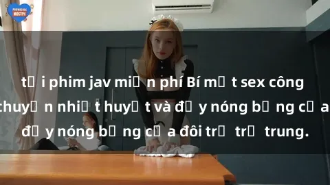 tải phim jav miễn phí Bí mật sex công viên: Những câu chuyện nhiệt huyết và đầy nóng bỏng của đôi trẻ trẻ trung.