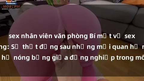sex nhân viên văn phòng Bí mật về sex nhân viên văn phòng: Sự thật đằng sau những mối quan hệ nóng bỏng giữa đồng nghiệp trong môi trường làm việc.