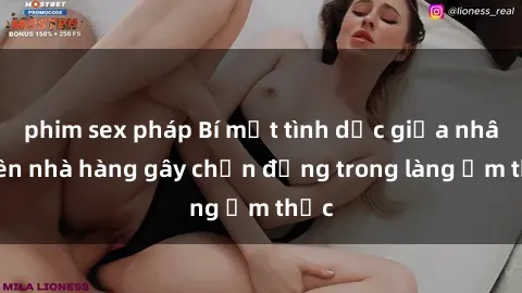 phim sex pháp Bí mật tình dục giữa nhân viên nhà hàng gây chấn động trong làng ẩm thực