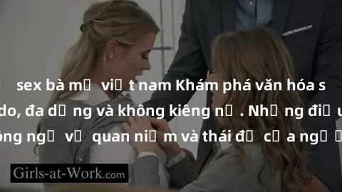 sex bà mẹ việt nam Khám phá văn hóa sex Bắc Âu: Sự tự do, đa dạng và không kiêng nể. Những điều không ngờ về quan niệm và thái độ của người Bắc Âu đối với tình dục.