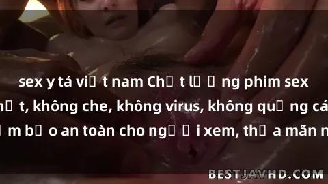 sex y tá việt nam Chất lượng phim sex cập nhật mới nhất, không che, không virus, không quảng cáo, đảm bảo an toàn cho người xem, thỏa mãn nhu cầu tình dục của bạn.