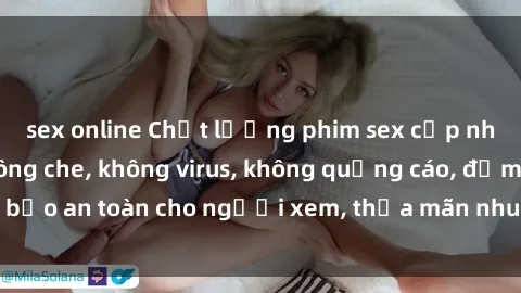 sex online Chất lượng phim sex cập nhật mới nhất, không che, không virus, không quảng cáo, đảm bảo an toàn cho người xem, thỏa mãn nhu cầu tình dục của bạn.