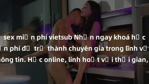 sex miễn phí vietsub Nhận ngay khoá học lập trình Java miễn phí để trở thành chuyên gia trong lĩnh vực công nghệ thông tin. Học online, linh hoạt với thời gian, không giới hạn địa điểm. Đăng ký ngay!