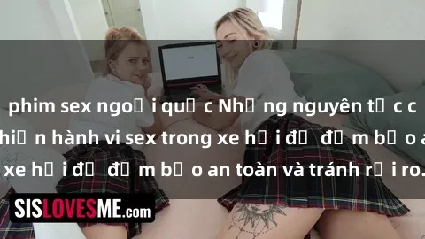 phim sex ngoại quốc Những nguyên tắc cần nhớ khi thực hiện hành vi sex trong xe hơi để đảm bảo an toàn và tránh rủi ro.