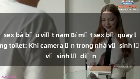 sex bà bầu việt nam Bí mật sex bị quay lén trong toilet: Khi camera ẩn trong nhà vệ sinh lộ diện