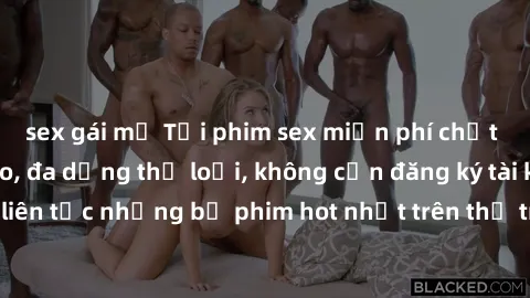 sex gái mỹ Tải phim sex miễn phí chất lượng cao độc đáo, đa dạng thể loại, không cần đăng ký tài khoản. Cập nhật liên tục những bộ phim hot nhất trên thị trường. Sự lựa chọn hàng đầu cho người yêu thí