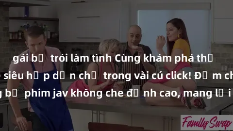 gái bị trói làm tình Cùng khám phá thế giới jav không che siêu hấp dẫn chỉ trong vài cú click! Đắm chìm trong những bộ phim jav không che đỉnh cao, mang lại trải nghiệm thú vị và đầy kích thích.