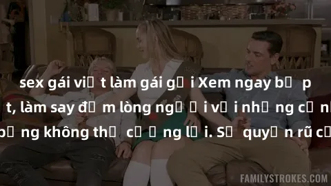 sex gái việt làm gái gọi Xem ngay bộ phim sex milf hot nhất, làm say đắm lòng người với những cảnh nóng bỏng không thể cưỡng lại. Sự quyến rũ của MILF sẽ khiến bạn mãnh liệt!