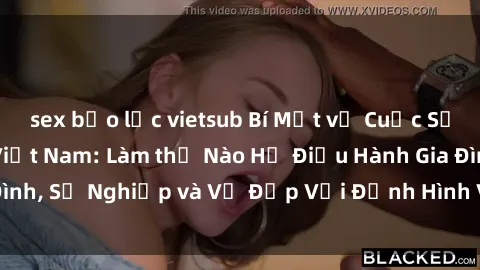 sex bạo lực vietsub Bí Mật về Cuộc Sống Của Các MILF Việt Nam: Làm thế Nào Họ Điều Hành Gia Đình, Sự Nghiệp và Vẻ Đẹp Với Định Hình Văn Hóa Đương Đại