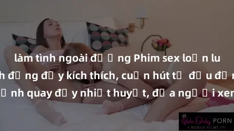 làm tình ngoài đường Phim sex loạn luân Nhật Bản: Hành động đầy kích thích, cuốn hút từ đầu đến cuối. Những cảnh quay đầy nhiệt huyết, đưa người xem vào thế giới độc đáo của tình thân. Đừng bỏ lỡ!