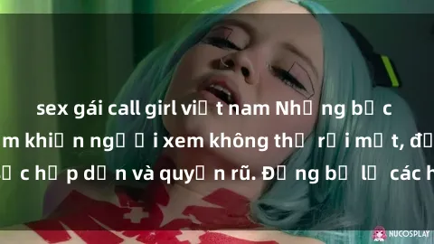 sex gái call girl việt nam Những bức ảnh sexy tá gợi cảm khiến người xem không thể rời mắt, đầy sức hấp dẫn và quyến rũ. Đừng bỏ lỡ các hình ảnh nóng bỏng này!