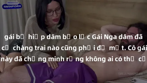 gái bị hiếp dâm bạo lực Gái Nga dâm đãng khiến tim bất cứ chàng trai nào cũng phải đỏ mặt. Cô gái xinh đẹp này đã chứng minh rằng không ai có thể cưỡng lại khi cô làm tình đắm say.