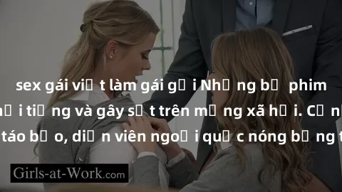 sex gái việt làm gái gọi Những bộ phim sex ngoại quốc nổi tiếng và gây sốt trên mạng xã hội. Cảnh quay táo bạo, diễn viên ngoại quốc nóng bỏng trong các tác phẩm đỉnh cao.