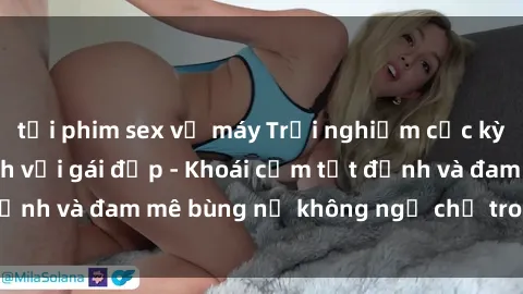 tải phim sex về máy Trải nghiệm cực kỳ thú vị khi làm tình với gái đẹp - Khoái cảm tột đỉnh và đam mê bùng nổ không ngờ chỉ trong một đêm!