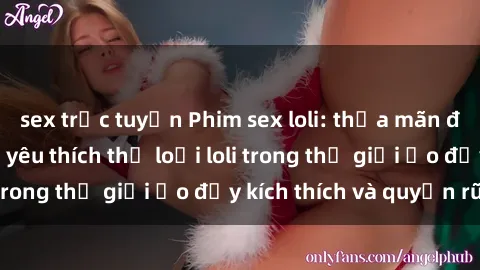 sex trực tuyến Phim sex loli: thỏa mãn đam mê của người yêu thích thể loại loli trong thế giới ảo đầy kích thích và quyến rũ.