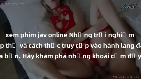 xem phim jav online Những trải nghiệm mới lạ với sex tập thể và cách thức truy cập vào hành lang đam mê của bạn. Hãy khám phá những khoái cảm đầy kích thích với tập thể hấp dẫn!