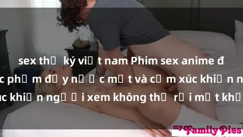 sex thư ký việt nam Phim sex anime đỉnh cao: Những tác phẩm đầy nước mắt và cảm xúc khiến người xem không thể rời mắt khỏi màn hình