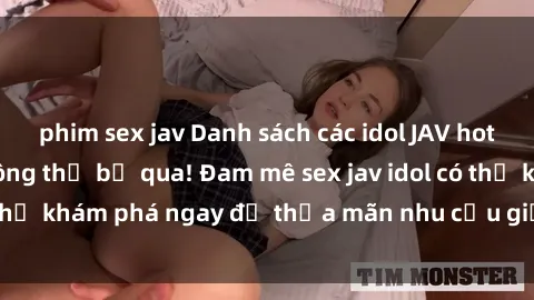 phim sex jav Danh sách các idol JAV hot nhất hiện nay không thể bỏ qua! Đam mê sex jav idol có thể khám phá ngay để thỏa mãn nhu cầu giải trí của mình!